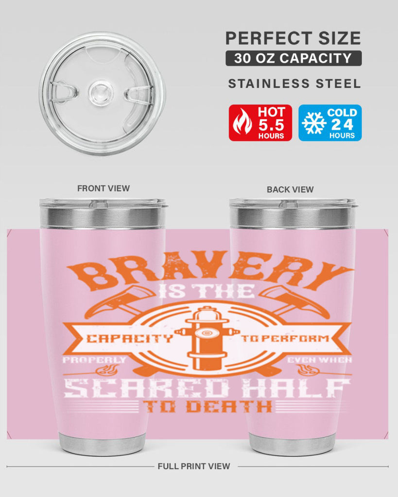 Bravery is the capacity to perform properly even when scared half to death Style 88#- fire fighter- tumbler