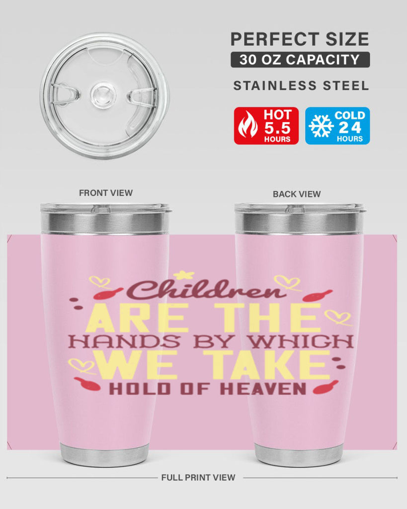Children are the hands by which we take hold of heaven Style 44#- baby- Tumbler