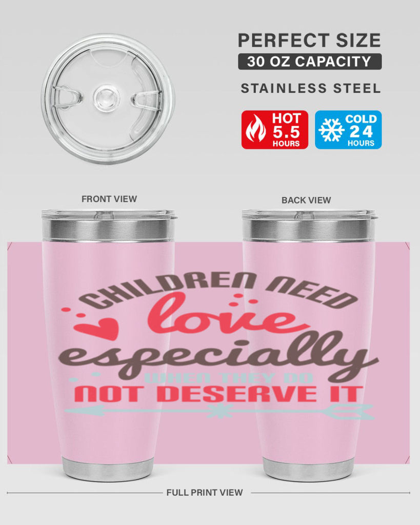 Children need love especially when they do not deserve it Style 43#- baby- Tumbler