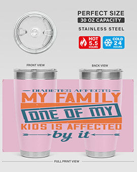 Diabetes affects my family One of my kids is affected by it Style 4#- diabetes- Tumbler
