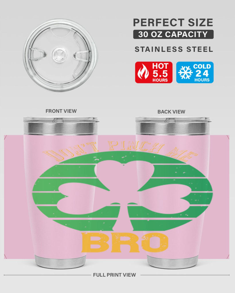 Dont pinch me bro Style 139#- St Patricks Day- Tumbler