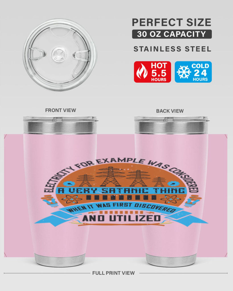 Electricity for example was considered a very Satanic thing when it Style 48#- electrician- tumbler