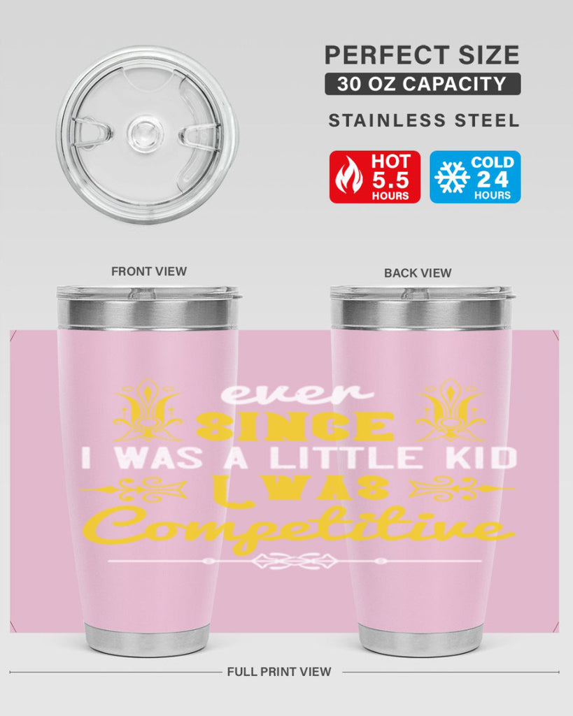 Ever since I was a little kid I was competitive Style 40#- baby- Tumbler