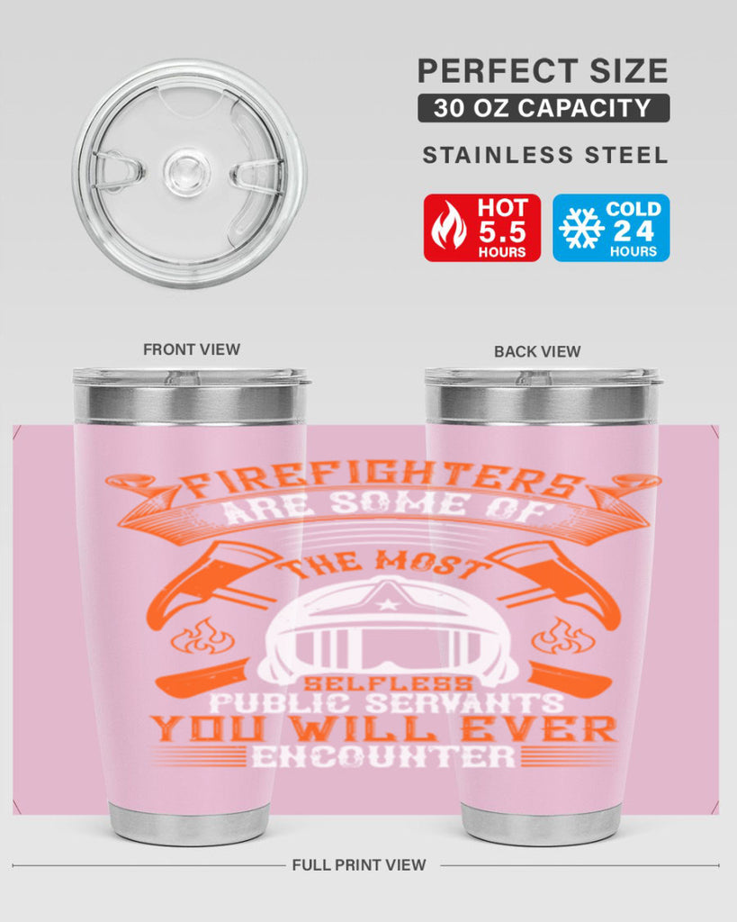 Firefighters are some of the most selfless public servants you will ever encounter Style 75#- fire fighter- tumbler