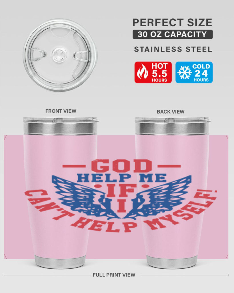 God help me if i cant help myself Style 12#- Fourt Of July- Tumbler