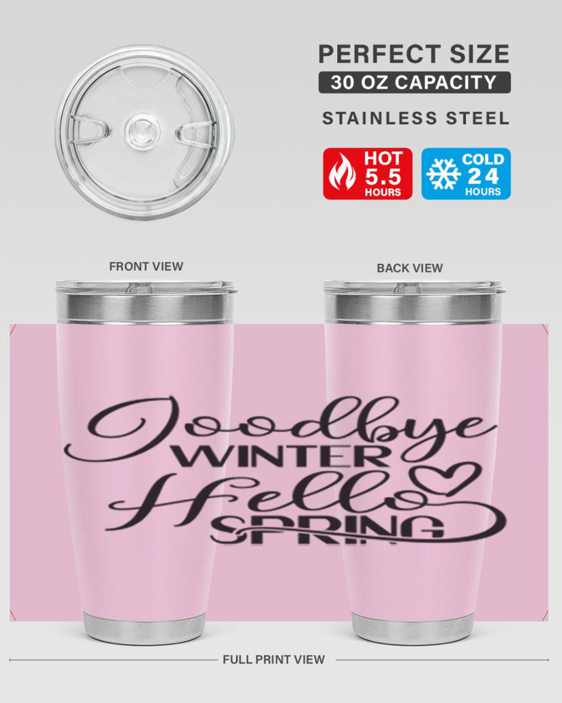 Goodbye Winter Hello Spring 147#- spring- Tumbler