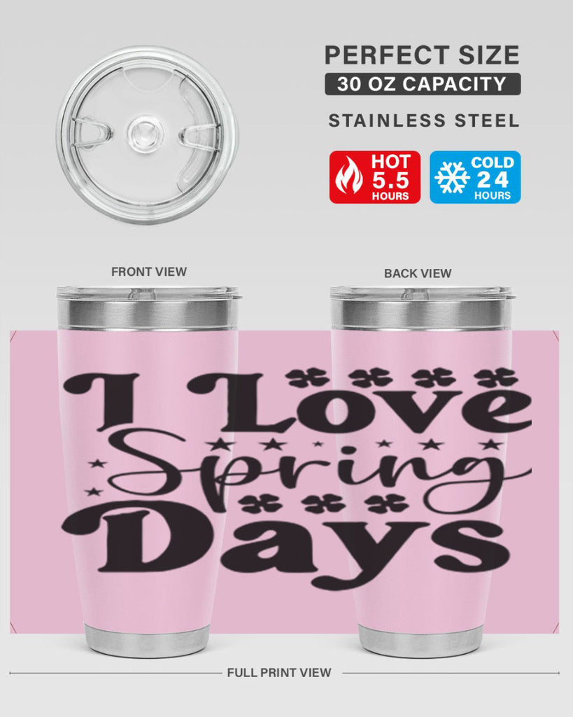 I Love Spring Days 267#- spring- Tumbler