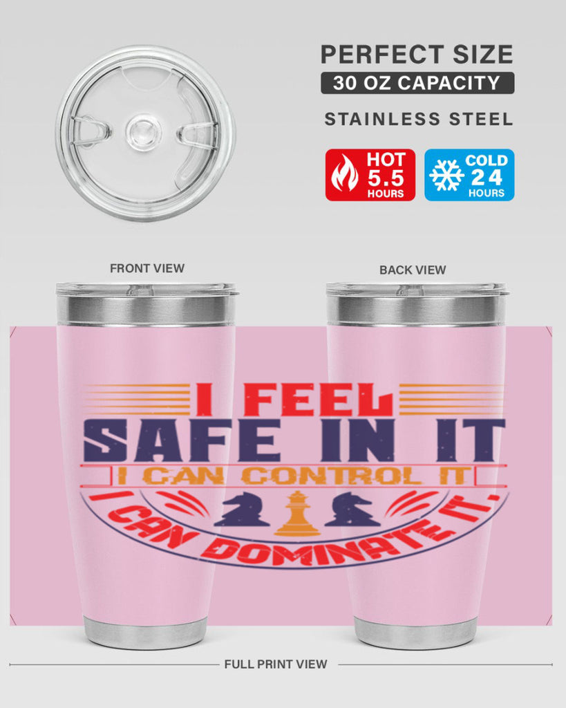 I feel safe in it I can control it I can dominate it 45#- chess- Tumbler