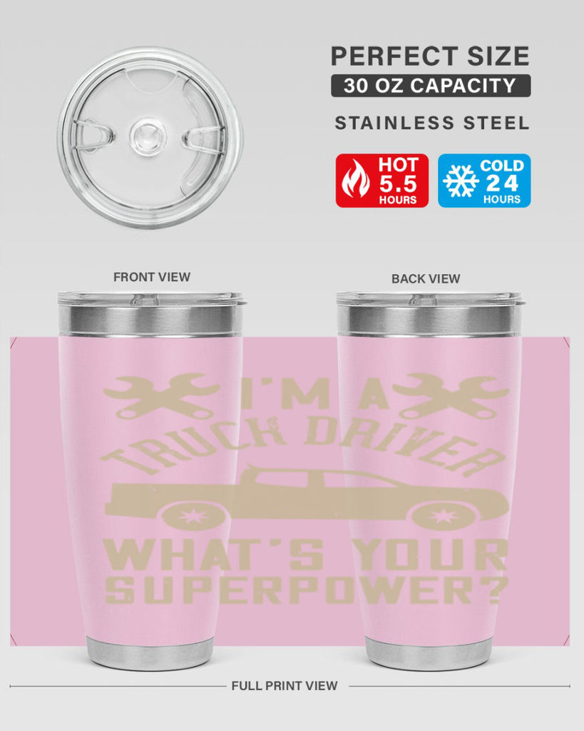 IM A TRUCK DRIVER WHATS YOUR SUPERPOWER Style 38#- truck driver- tumbler