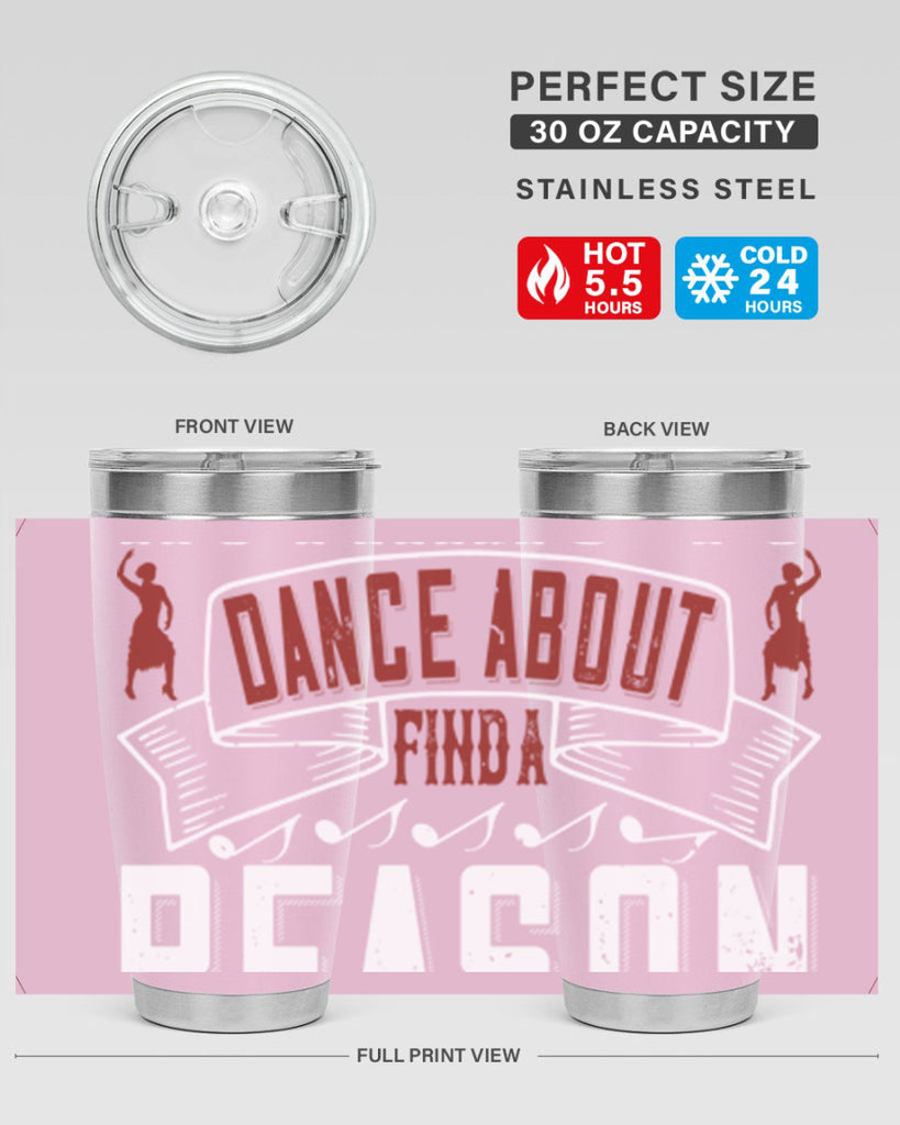 If you’ve got nothing to dance about find a reason to sing 20#- dance- Tumbler