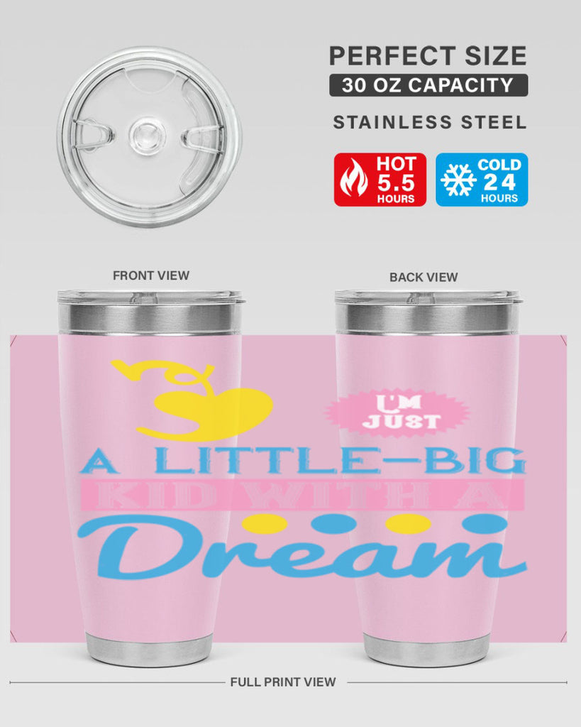 Im just a littlebig kid with a dream Style 31#- baby- Tumbler