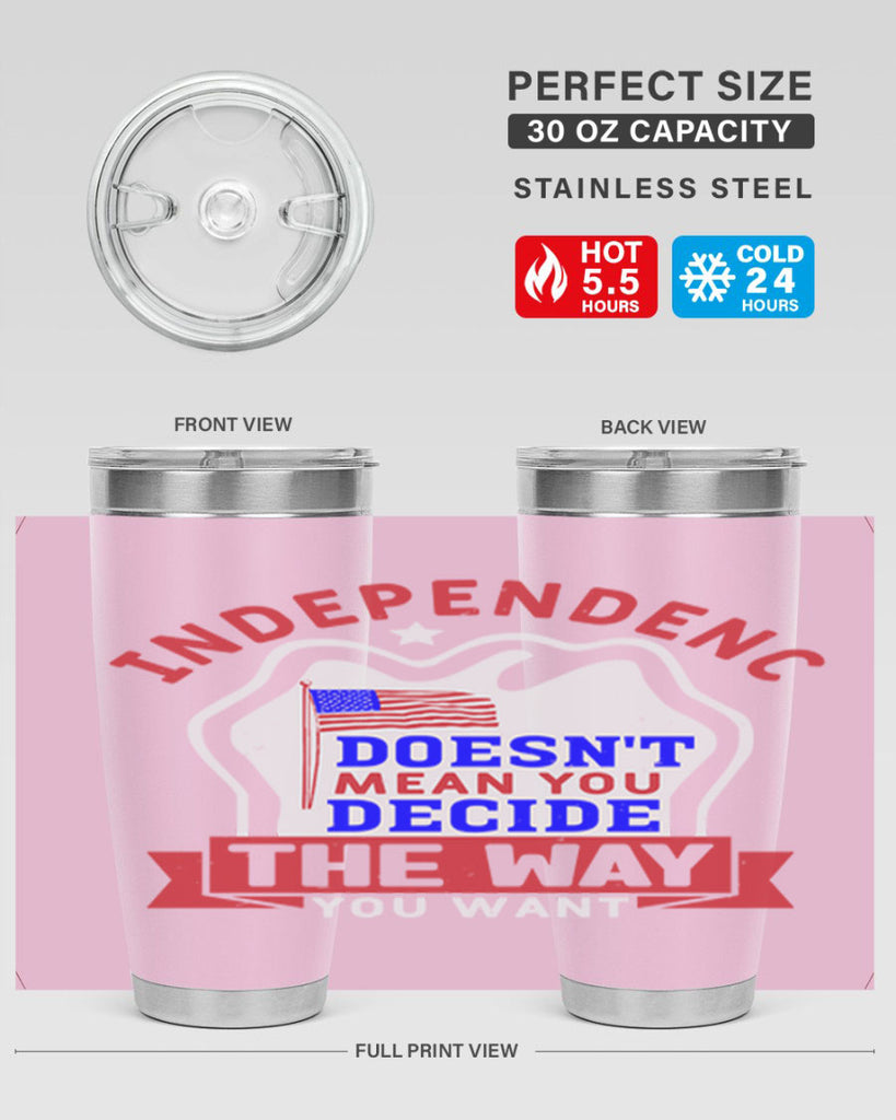 Independence doesnt mean you get to decide Style 23#- Fourt Of July- Tumbler