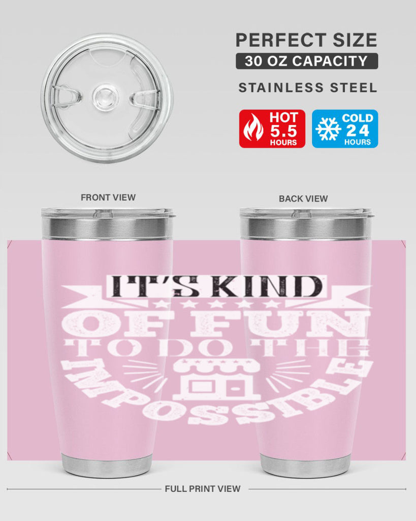 It’s kind of fun to do the impossible Style 30#- architect- tumbler