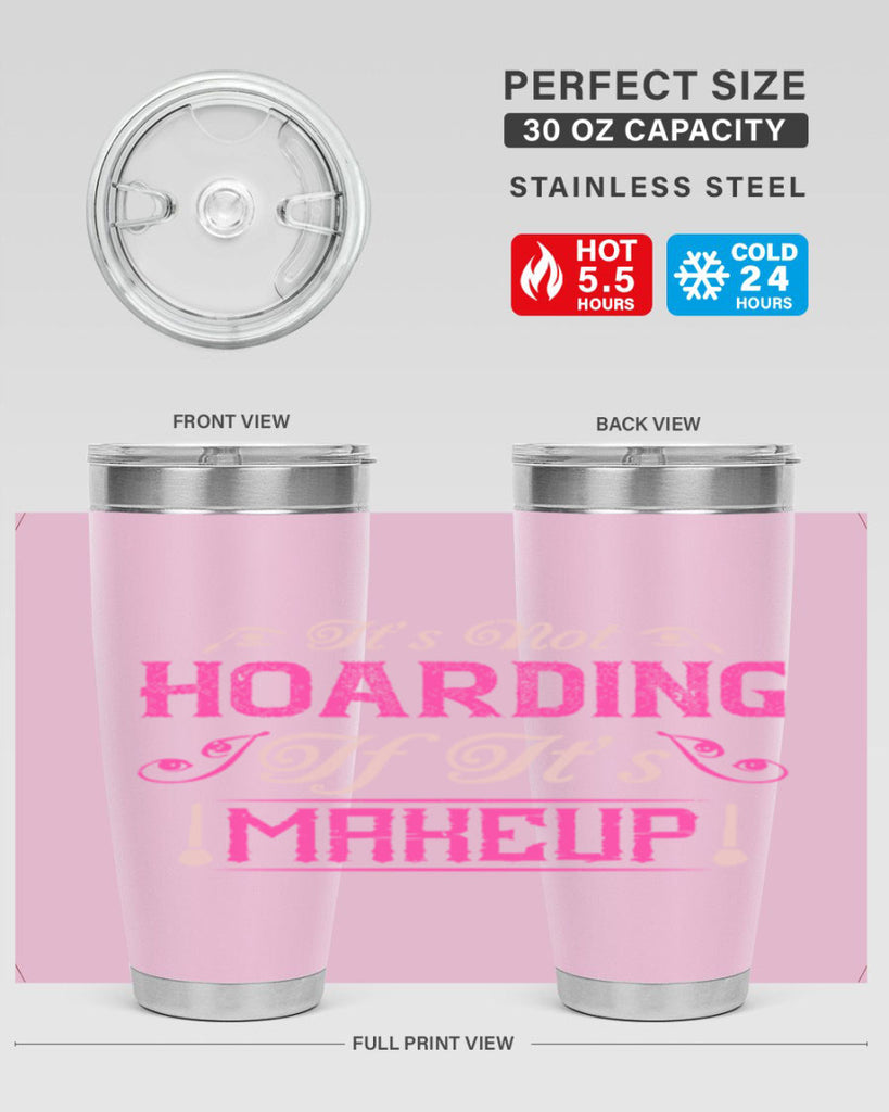 It’s not hoarding if it’s makeup Style 202#- make up- Tumbler