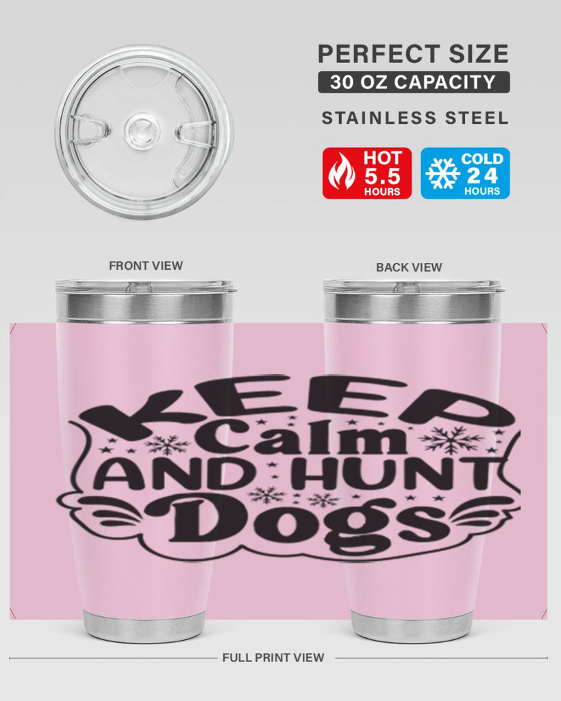 Keep Calm And Hunt Dogs 290#- spring- Tumbler