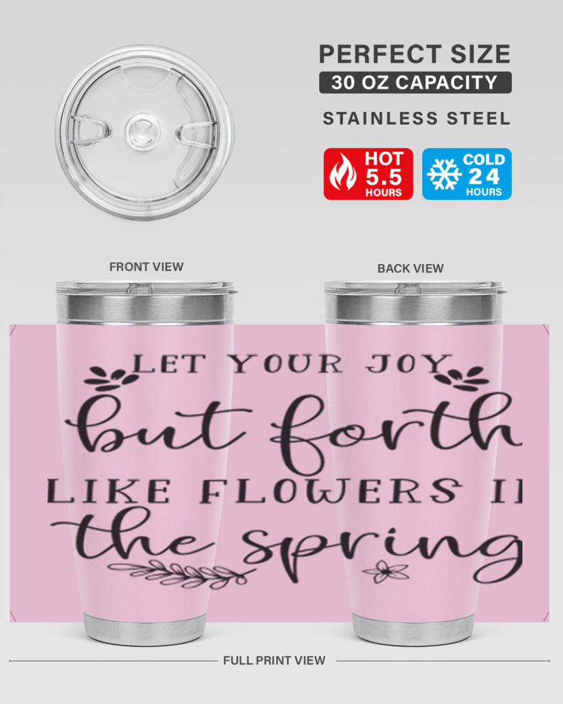 Let your joy but forth 296#- spring- Tumbler