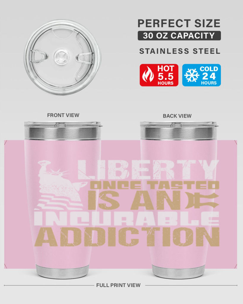 Liberty once tasted is an incurable addition Style 35#- Fourt Of July- Tumbler