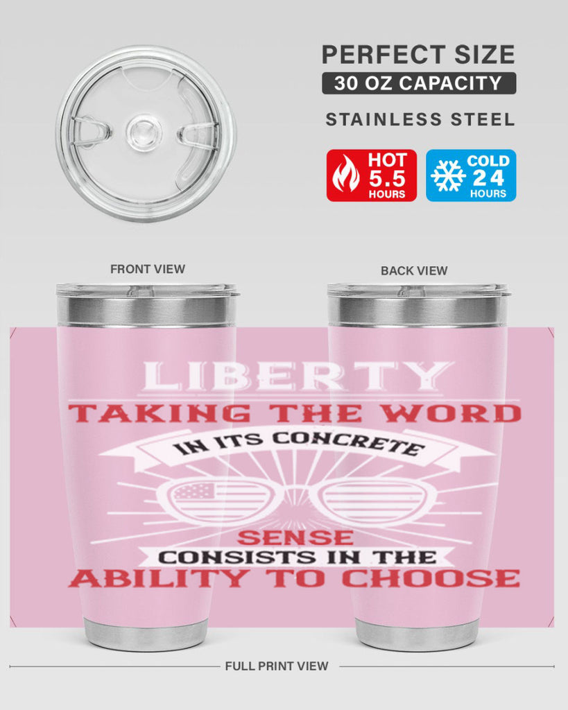 Liberty taking the word in its concrete sense consists in the ability to choose Style 131#- Fourt Of July- Tumbler