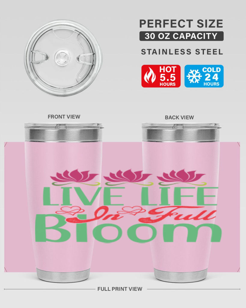 Live Life In Full Bloom 303#- spring- Tumbler
