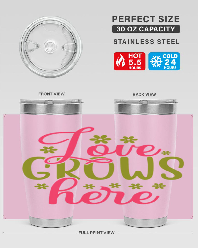 Love Grows Here 329#- spring- Tumbler