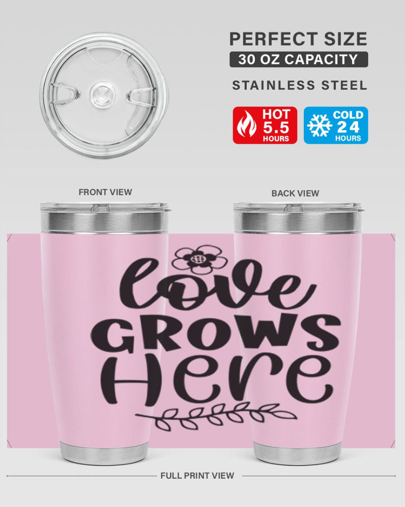 Love grows here  335#- spring- Tumbler