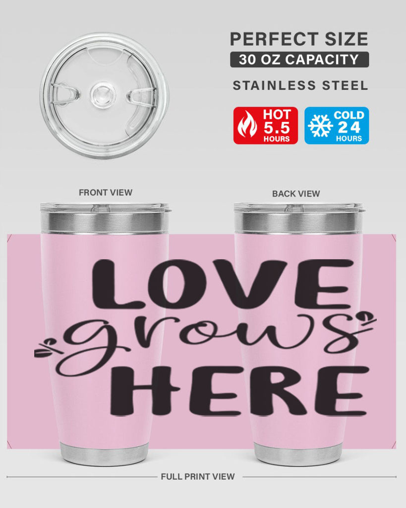 Love grows here design  332#- spring- Tumbler