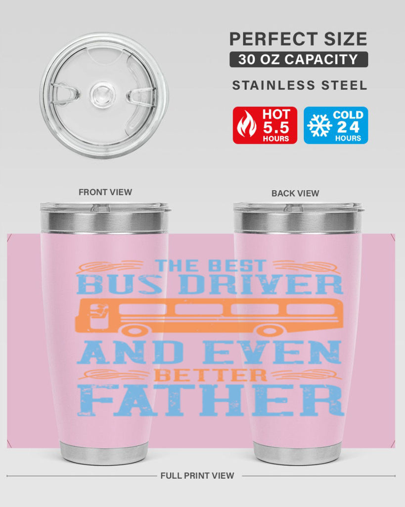 THE BEST BUS DRIVER AND EVEN BETTER FATHER Style 13#- bus driver- tumbler