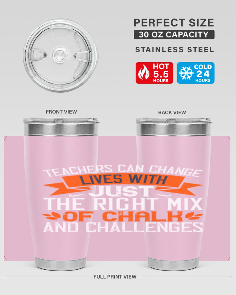 Teachers can change lives with just the right mix of chalk and challenges Style 11#- teacher- tumbler
