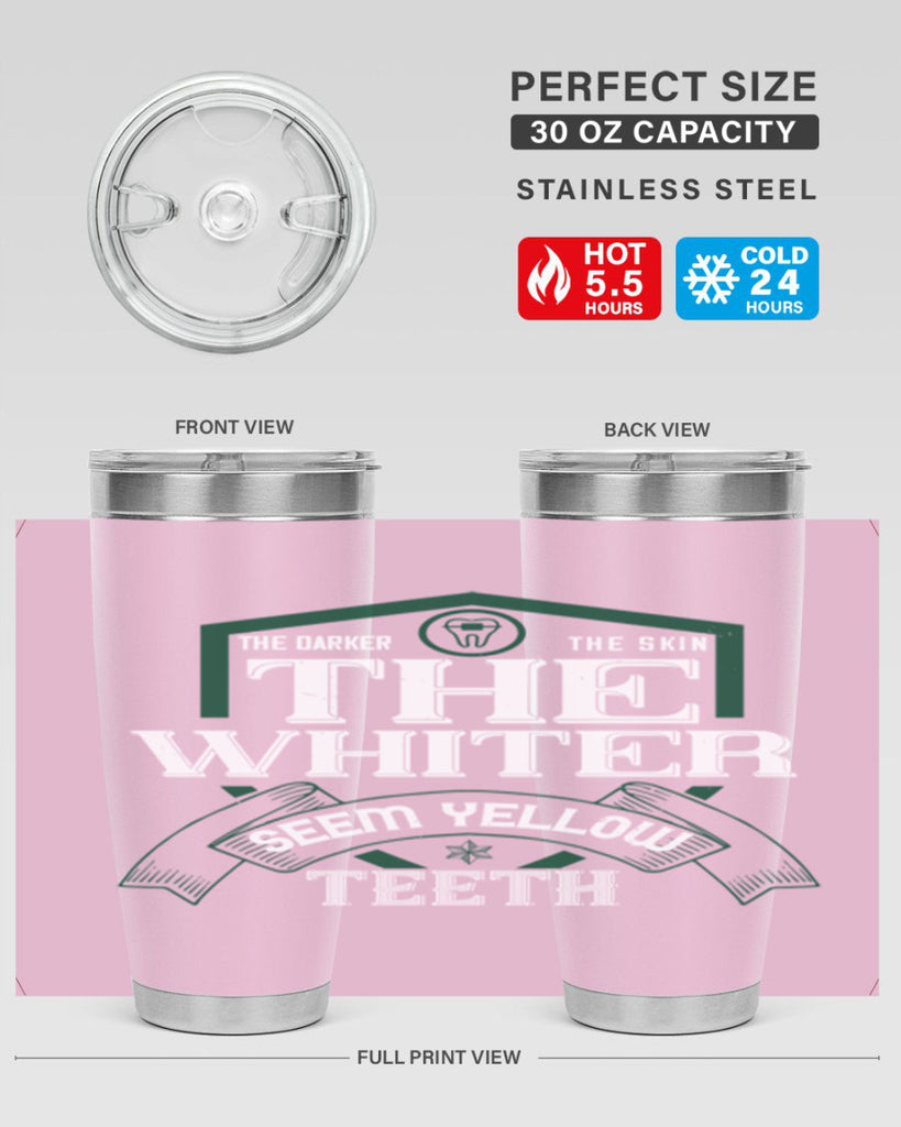 The darker the skin the whiter seem yellow teeth Style 16#- dentist- tumbler