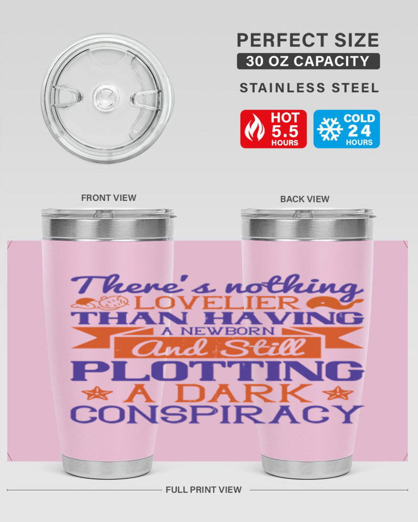 There’s nothing lovelier than having a newborn and still plotting a dark conspiracy Style 4#- baby- tumbler