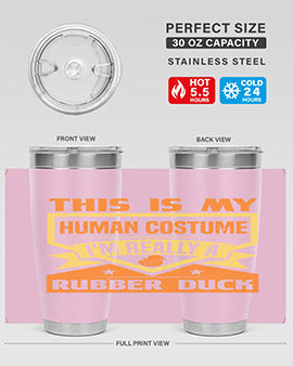 This Is My Human Costume Im Really A Rubber Duck Style 13#- duck- Tumbler