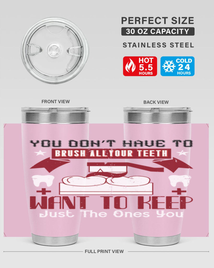 You don’t have to brush allyour teeth Style 7#- dentist- tumbler