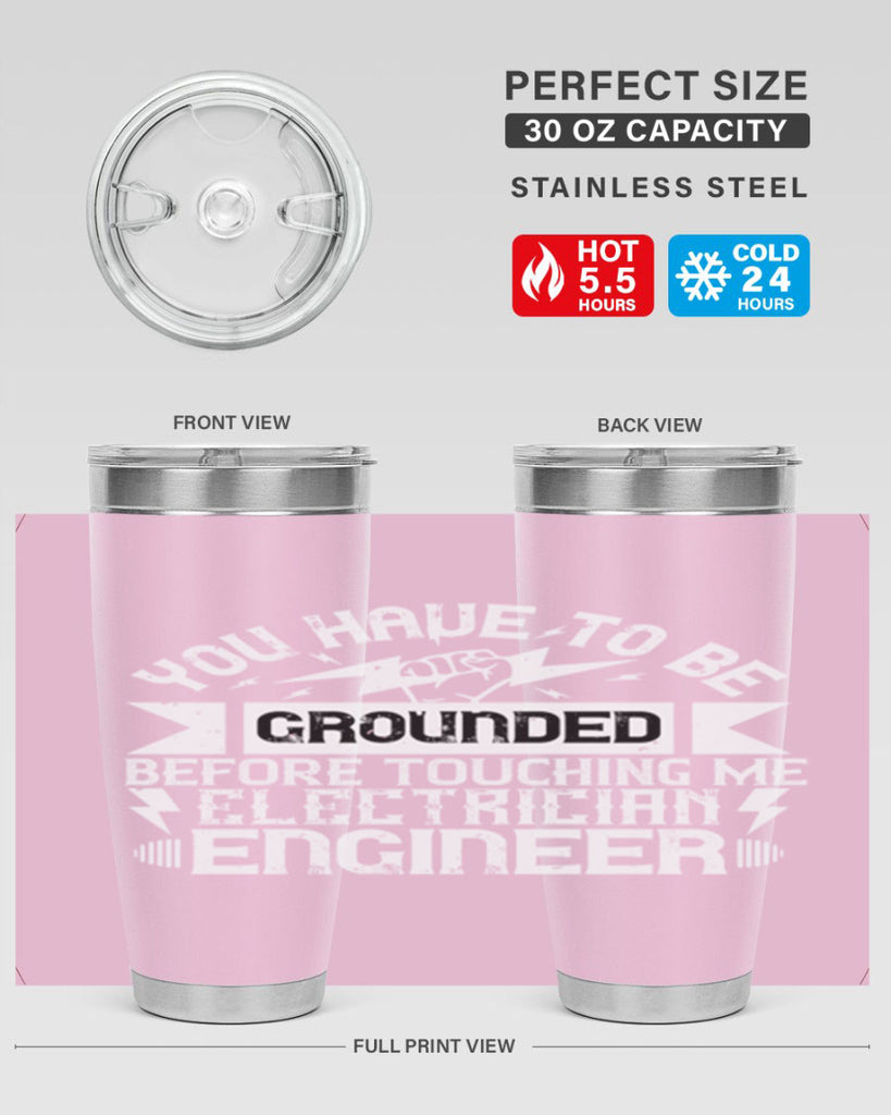 You have to be grounded before touching me electrician engineer Style 1#- electrician- tumbler