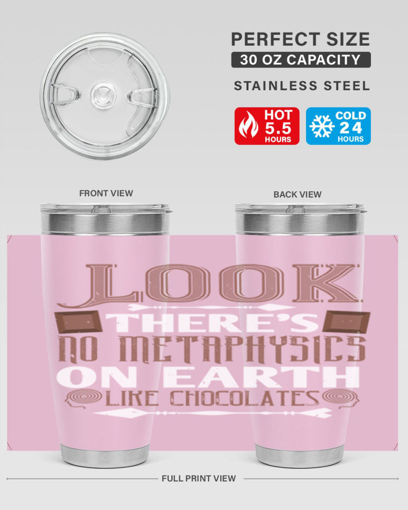 “look theres no metaphysics on earth like chocolates” 5#- chocolate- Tumbler