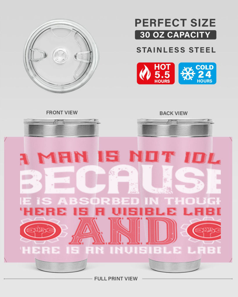 a man is not idle because he is absorbed in thought there is a visible labor invisible labor 48#- labor day- Tumbler