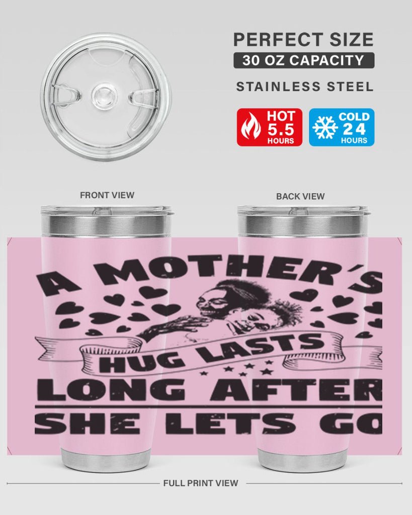 a mothers hug lasts long after she lets go 55#- mothers day- Tumbler