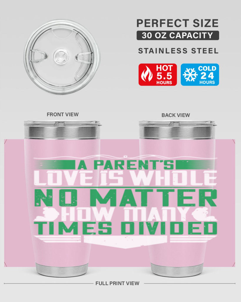 a parent’s love is whole no matter how many times divided 17#- Parents Day- Tumbler