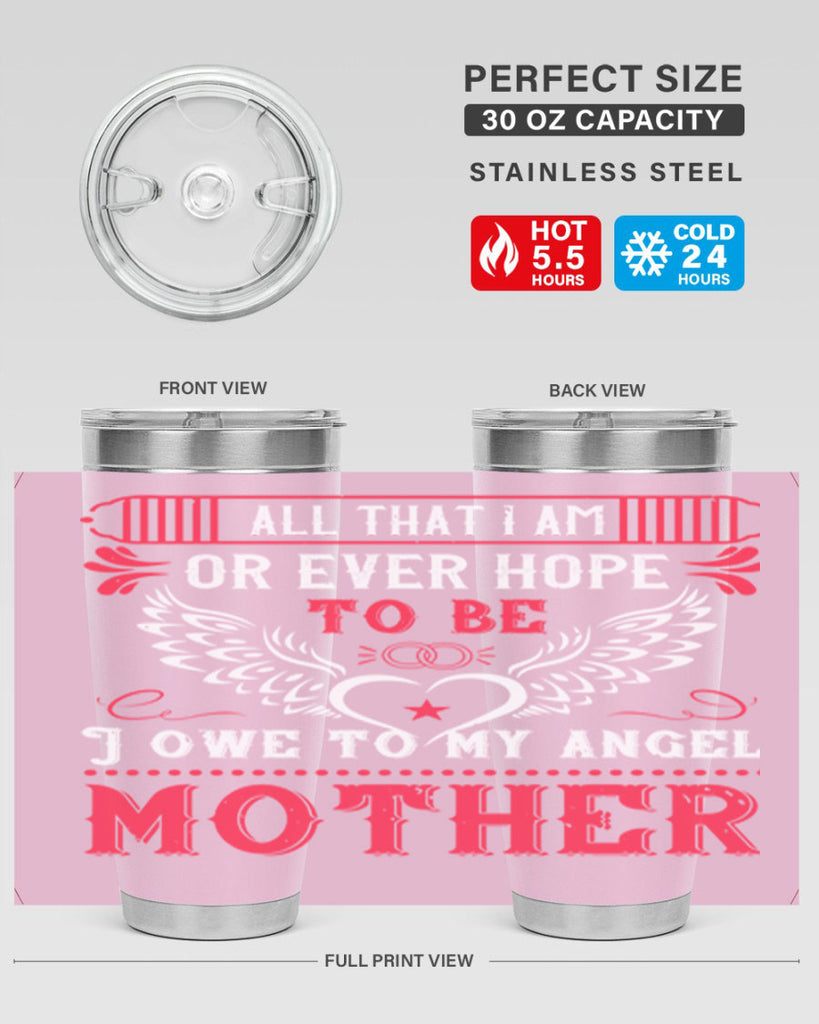 all that i am or 94#- mothers day- Tumbler
