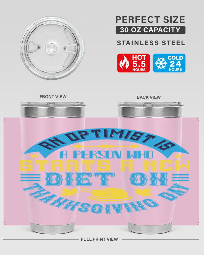 an optimist is a person who starts a new diet on thanksgiving day 50#- thanksgiving- Tumbler