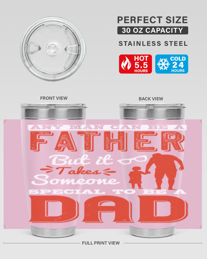 any man can be a father but it takes someone special to be a dad 134#- fathers day- Tumbler