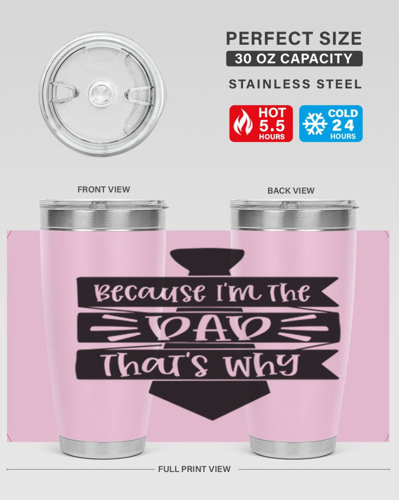 because im the dad thats why 74#- fathers day- Tumbler