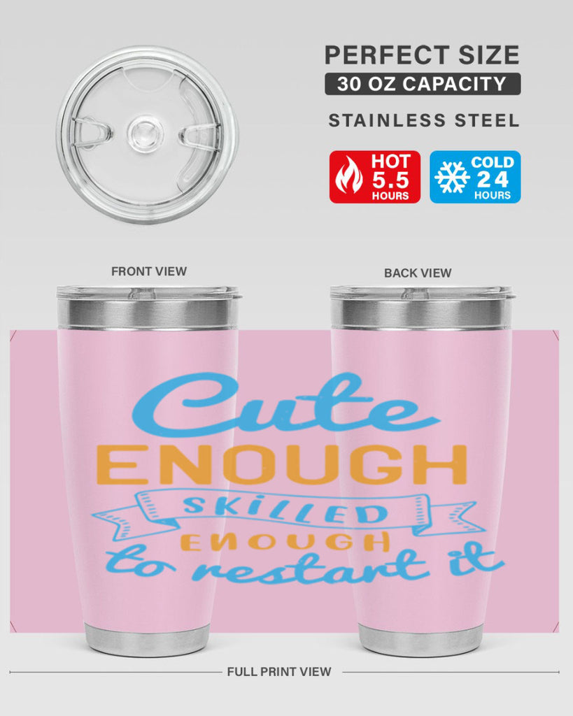 cute enough skilled enough to restart it Style 3#- medical- tumbler