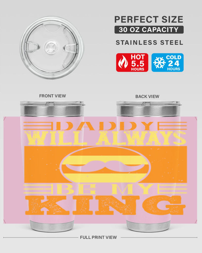 daddy will always be my king 236#- fathers day- Tumbler