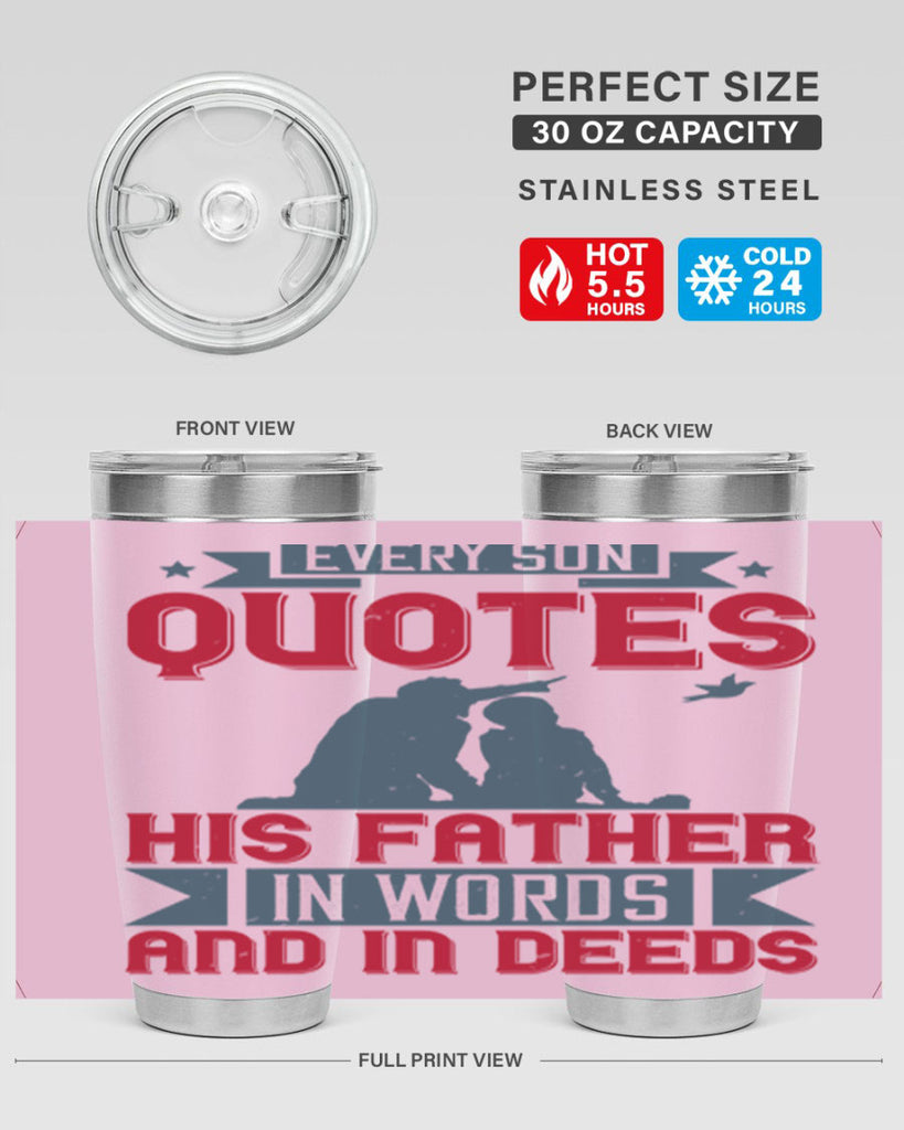 every son quotes his father in words and in deeds 265#- fathers day- Tumbler