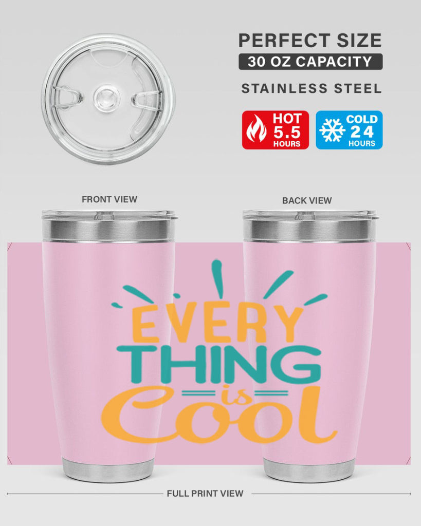 every thing is cool Style 105#- summer- Tumbler