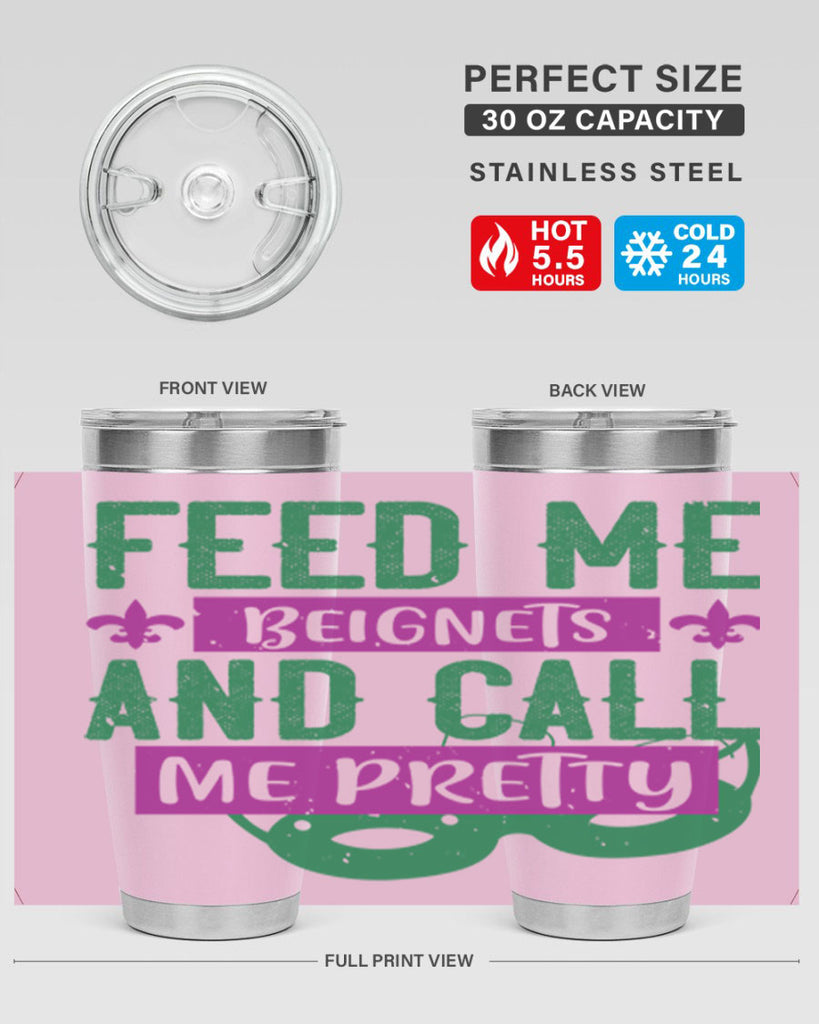 feed me beignets and call me pretty 71#- mardi gras- Tumbler