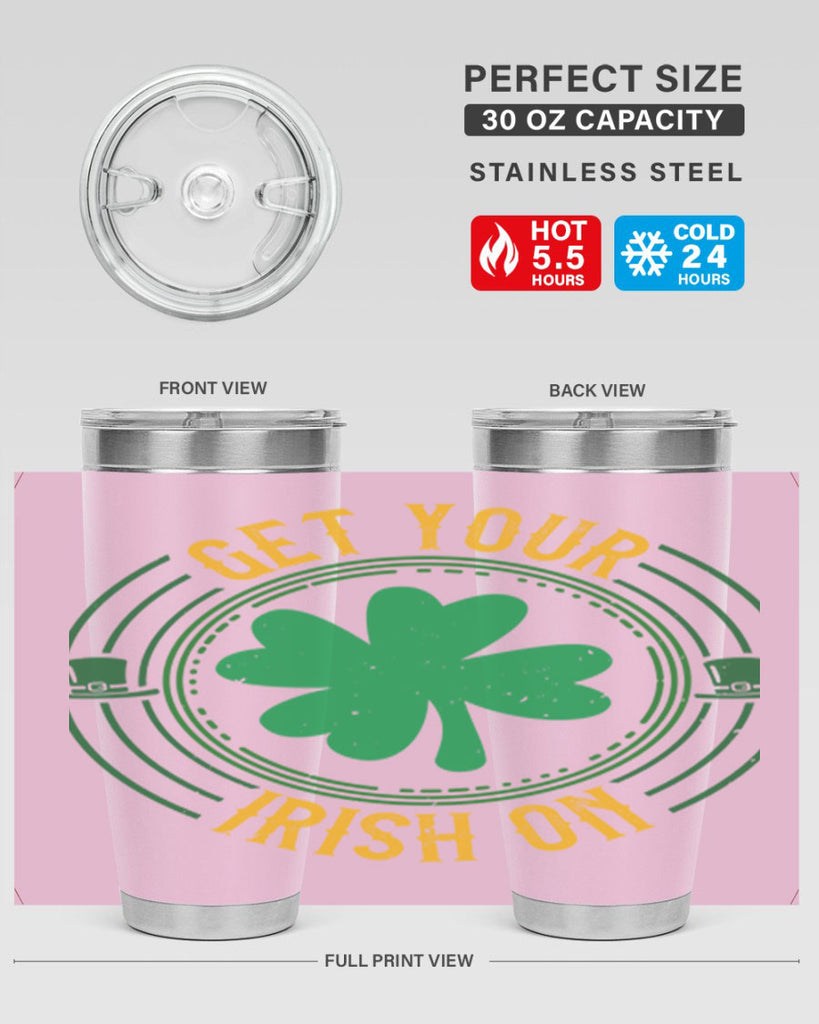 get your irish on Style 136#- St Patricks Day- Tumbler