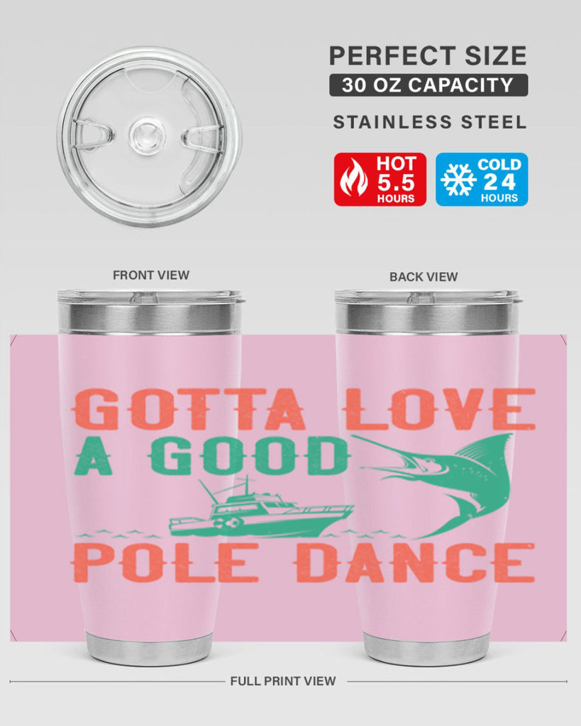 gotta love a good pole dance 261#- fishing- Tumbler