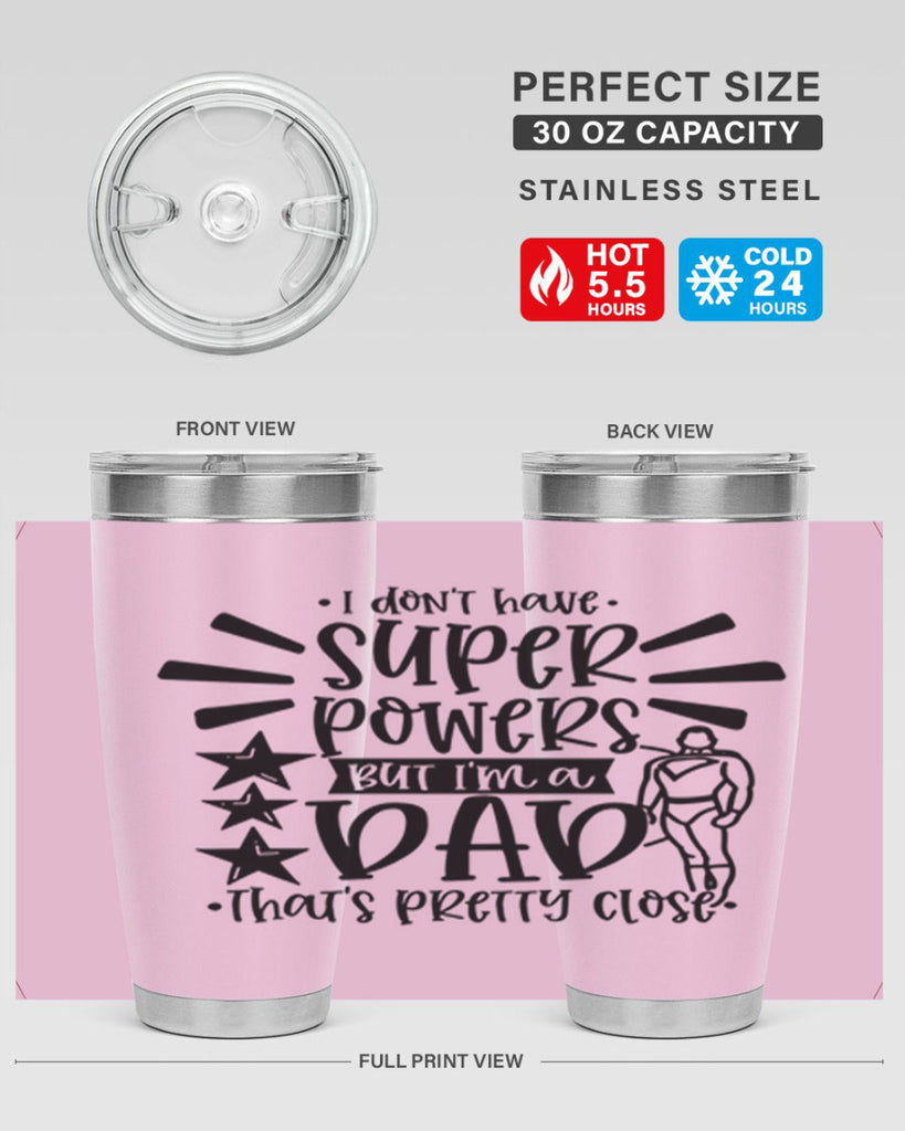 i dont have super powers but im a dad 45#- fathers day- Tumbler