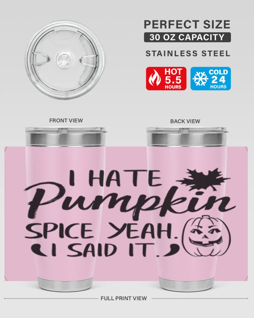 i hate pumpkin spice yeah i said it 322#- fall- Tumbler